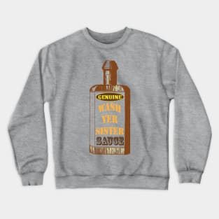 Wash Yer Sister Sauce Crewneck Sweatshirt